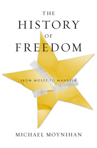 Book Cover for The History of Freedom by Michael Moynihan