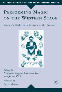Book Cover for Performing Magic on the Western Stage by Francesca Coppa, Lawrence Haas, James Peck