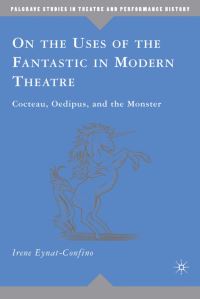 Book Cover for On the Uses of the Fantastic in Modern Theatre by Irène EynatConfino