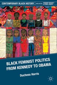 Book Cover for Black Feminist Politics from Kennedy to Clinton by Duchess Harris