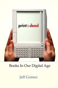 Book Cover for Print Is Dead by Jeff Gomez