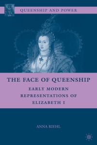 Book Cover for The Face of Queenship by Anna Riehl Bertolet