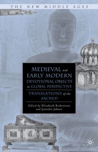 Book Cover for Medieval and Early Modern Devotional Objects in Global Perspective by Elizabeth Ann Robertson, Jennifer Jahner
