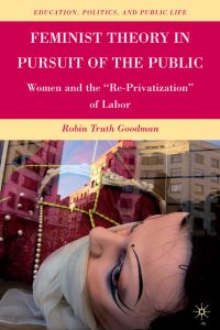 Book Cover for Feminist Theory in Pursuit of the Public by Robin Truth Goodman