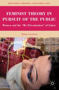 Book Cover for Feminist Theory in Pursuit of the Public by Robin Truth Goodman