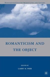 Book Cover for Romanticism and the Object by Larry H Peer