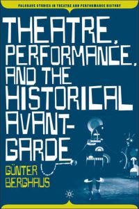 Book Cover for Theatre, Performance, and the Historical Avant-Garde by Günter Berghaus