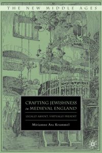 Book Cover for Crafting Jewishness in Medieval England by Miriamne Ara Krummel
