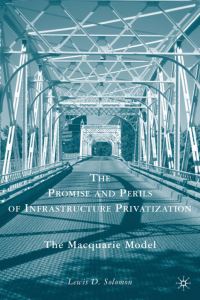 Book Cover for The Promise and Perils of Infrastructure Privatization by Lewis D Solomon