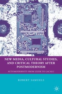 Book Cover for New Media, Cultural Studies, and Critical Theory After Postmodernism by Robert Samuels