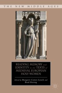 Book Cover for Reading Memory and Identity in the Texts of Medieval European Holy Women by Margaret CotterLynch, Brad Herzog