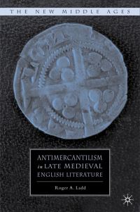 Book Cover for Antimercantilism in Late Medieval English Literature by Roger A Ladd