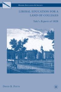 Book Cover for Liberal Education for a Land of Colleges by David B Potts, Yale University