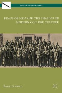 Book Cover for Deans of Men and the Shaping of Modern College Culture by Robert Schwartz