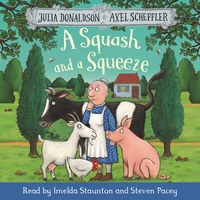 Book Cover for A Squash and a Squeeze by Julia Donaldson, Imelda Staunton, Steven Pacey