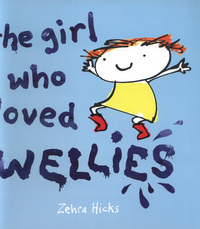 Book Cover for The Girl Who Loved Wellies by Zehra Hicks