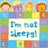Book Cover for I'm Not Sleepy! by Kayt Manson