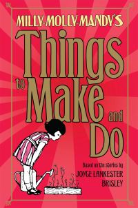 Book Cover for Milly-Molly-Mandy's Things to Make and Do by Sam Hay, Joyce Lankester Brisley