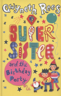 Book Cover for My Super Sister and the Birthday Party by Gwyneth Rees