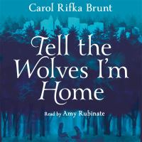 Book Cover for Tell the Wolves I'm Home by Carol Rifka Brunt