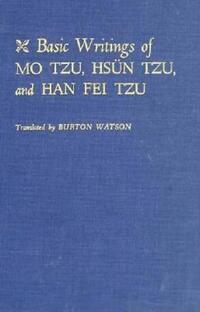 Book Cover for Basic Writings of Mo Tzu, Hsün Tzu, and Han Fei Tzu by Burton Watson
