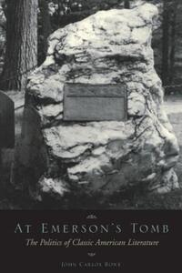 Book Cover for At Emerson's Tomb by John Carlos Rowe