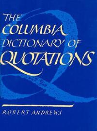 Book Cover for The Columbia Dictionary of Quotations by Robert Andrews