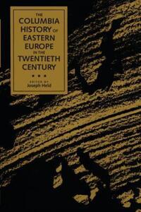 Book Cover for The Columbia History of Eastern Europe in the Twentieth Century by Joseph Held