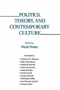 Book Cover for Politics, Theory, and Contemporary Culture by Mark Poster