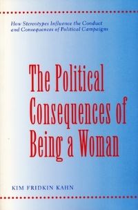 Book Cover for The Political Consequences of Being a Woman by Kim Fridkin Kahn