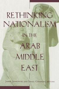 Book Cover for Rethinking Nationalism in the Arab Middle East by James Jankowski, Israel Gershoni