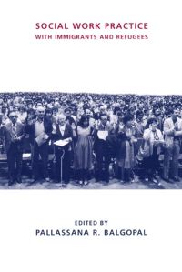 Book Cover for Social Work Practice With Immigrants and Refugees by Pallassana R Balgopal