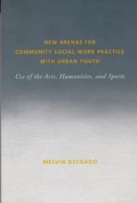Book Cover for New Arenas for Community Social Work Practice With Urban Youth by Melvin Delgado