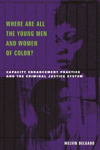 Book Cover for Where Are All the Young Men and Women of Color? by Melvin Delgado