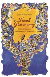 Book Cover for French Gastronomy by JeanRobert Pitte, Jody Gladding