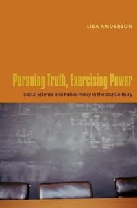 Book Cover for Pursuing Truth, Exercising Power by Lisa Anderson