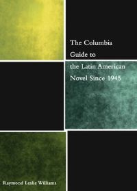 Book Cover for The Columbia Guide to the Latin American Novel Since 1945 by Raymond Williams