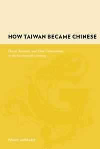 Book Cover for How Taiwan Became Chinese by Tonio Andrade