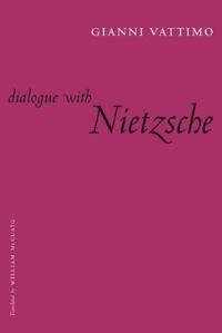 Book Cover for Dialogue With Nietzsche by Gianni Vattimo