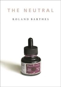 Book Cover for The Neutral by Roland Barthes, Thomas Clerc, Éric Marty