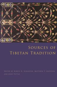 Book Cover for Sources of Tibetan Tradition by Kurtis R Schaeffer, Matthew Kapstein, Gray Tuttle
