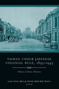 Book Cover for Taiwan Under Japanese Colonial Rule, 1895-1945 by Binghui Liao, Dawei Wang