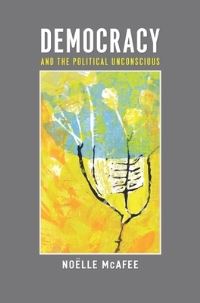 Book Cover for Democracy and the Political Unconscious by Noëlle McAfee