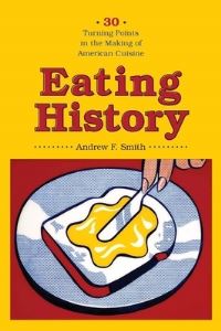 Book Cover for Eating History by Andrew F Smith