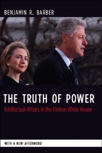 Book Cover for The Truth of Power by Benjamin R Barber