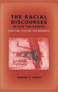 Book Cover for The Racial Discourses of Life Philosophy by Donna V Jones