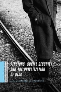 Book Cover for Pensions, Social Security, and the Privatization of Risk by Mitchell A Orenstein