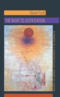 Book Cover for The Right to Justification by Rainer Forst, Jeffrey Flynn