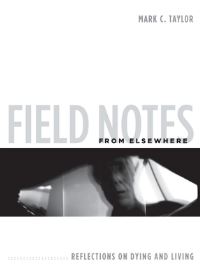 Book Cover for Field Notes from Elsewhere by Mark C Taylor