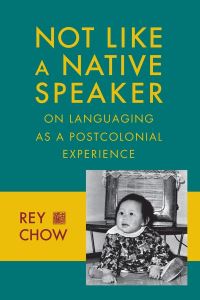 Book Cover for Not Like a Native Speaker by Rey Chow